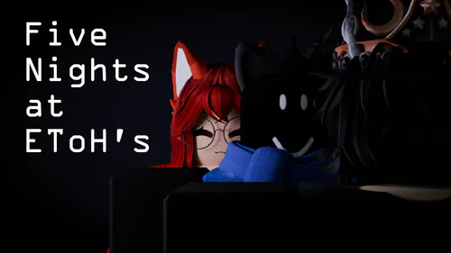 Five Nights at EToH's