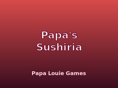 Papa's Sushiria